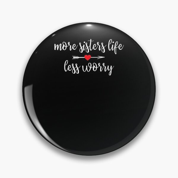 Item preview, More Sisters Life Less Worry  designed and sold by sheilase.