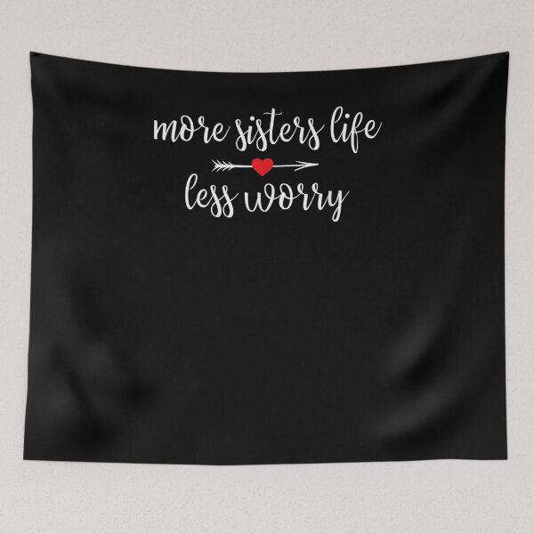 Item preview, More Sisters Life Less Worry  designed and sold by sheilase.