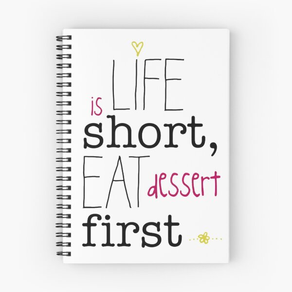 Item preview, Life is Short, Eat Dessert First  designed and sold by Lhadjisdaname.