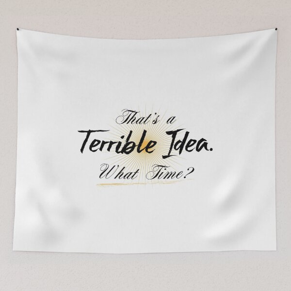Item preview, Thats A Horrible Idea. What Time? designed and sold by mahjoubstr.