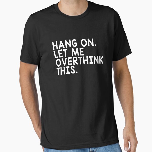 Item preview, Hang On Let Me Overthink This designed and sold by T-shirt For You.