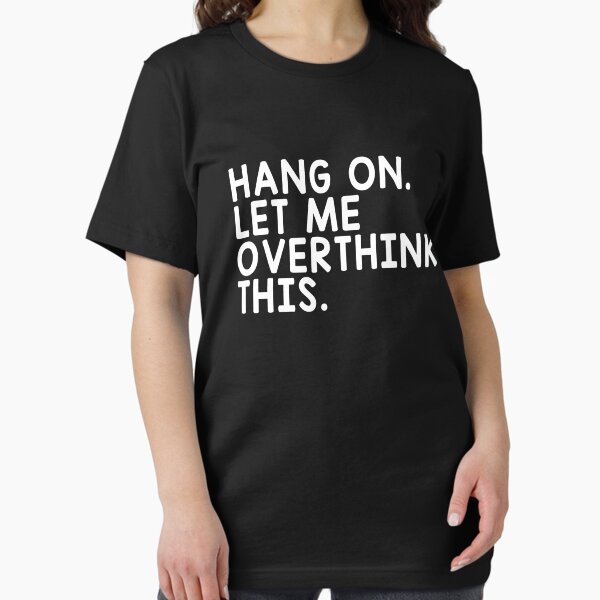 Item preview, Hang On Let Me Overthink This designed and sold by T-shirt For You.
