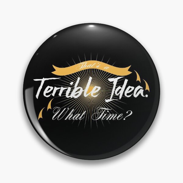 Item preview, Thats A Horrible Idea. What Time? designed and sold by mahjoubstr.