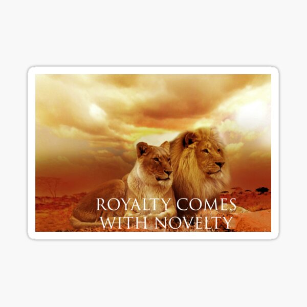 Royalty Comes with Novelty Sticker