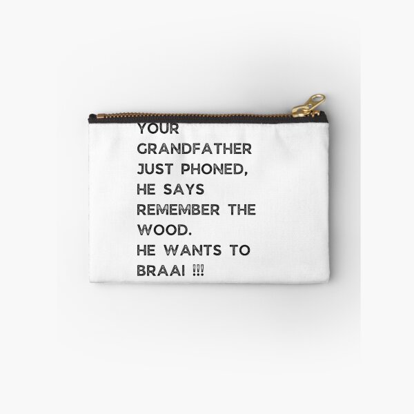 Item preview, YOUR GRANDFATHER JUST PHONED, SHE SAYS REMEMBER THE WOOD. SHE WANTS TO BRAAI !!! designed and sold by Galathi Designs.