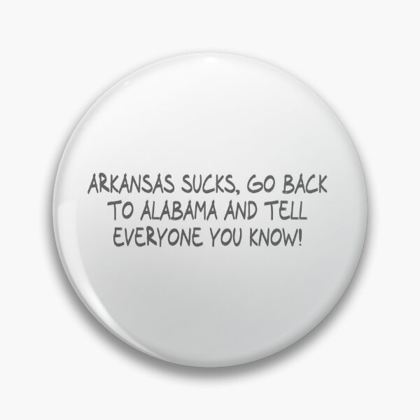 Item preview, Arkansas Sucks, Go back to Alabama and Tell everyone you know! designed and sold by CalvinMade.