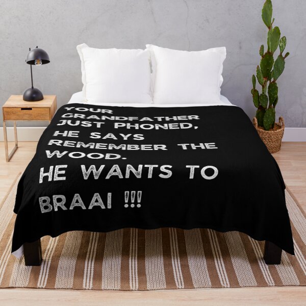 Item preview, YOUR GRANDFATHER JUST PHONED, SHE SAYS REMEMBER THE WOOD. SHE WANTS TO BRAAI !!! designed and sold by Galathi Designs.