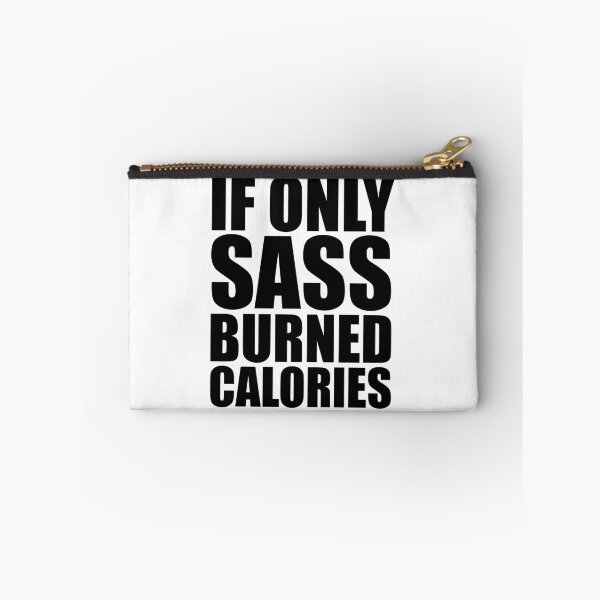 Item preview, If Only Sass Burned Calories designed and sold by kader011.