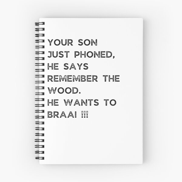 Item preview, YOUR SON JUST PHONED, SHE SAYS REMEMBER THE WOOD. SHE WANTS TO BRAAI !!! designed and sold by Galathi Designs.