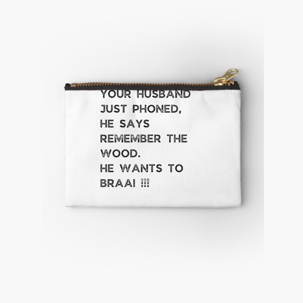 Item preview, YOUR HUSBAND JUST PHONED, SHE SAYS REMEMBER THE WOOD. SHE WANTS TO BRAAI !!! designed and sold by Galathi Designs.