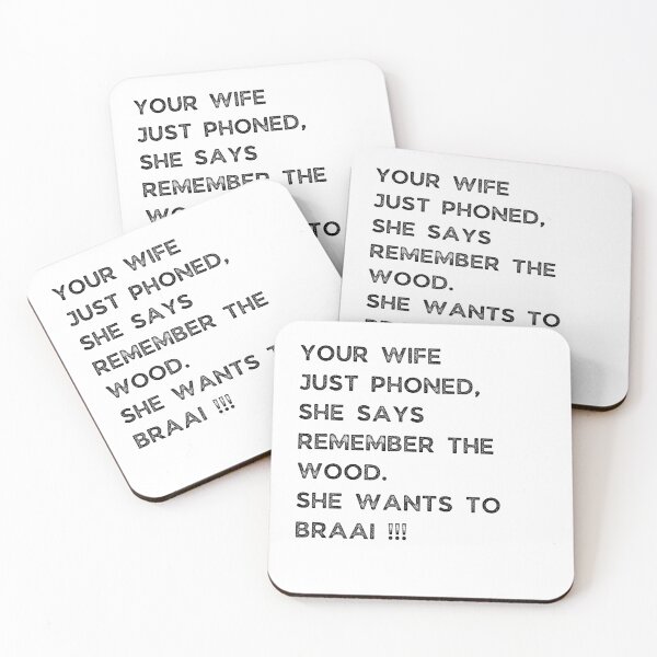 Item preview, GALATHI - YOUR WIFE JUST PHONED, SHE SAYS REMEMBER THE WOOD. SHE WANTS TO BRAAI !!! designed and sold by Galathi Designs.