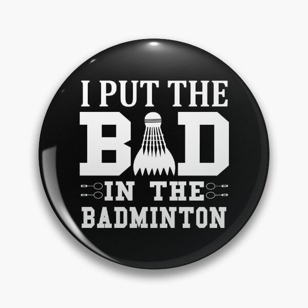 Item preview, Badminton I Put The Bad In Badminton designed and sold by TooFlyDesign.