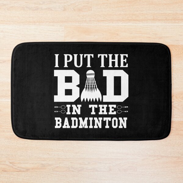 Item preview, Badminton I Put The Bad In Badminton designed and sold by TooFlyDesign.