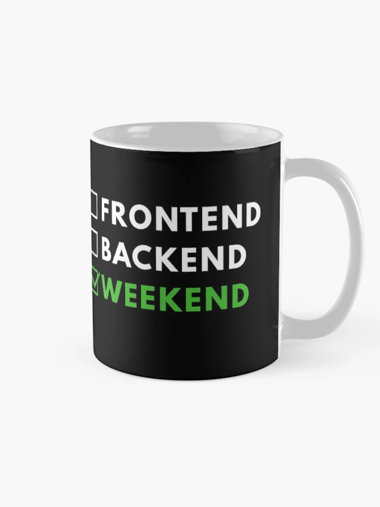 Thumbnail 3 of 6, Coffee Mug, Frontend Backend Weekend Developer Programmer Coding Life designed and sold by Piztees.