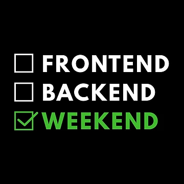Artwork thumbnail, Frontend Backend Weekend Developer Programmer Coding Life by Piztees