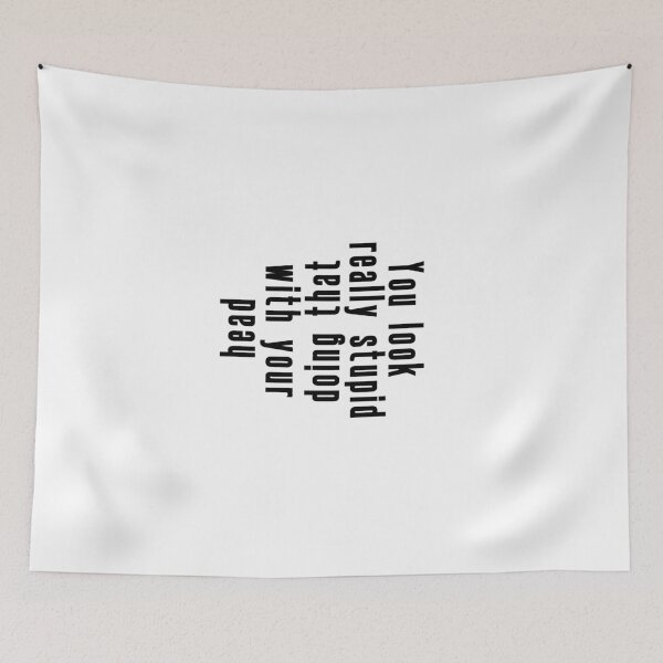 Item preview, You look really stupid doing that with your head. designed and sold by DiensDesign.