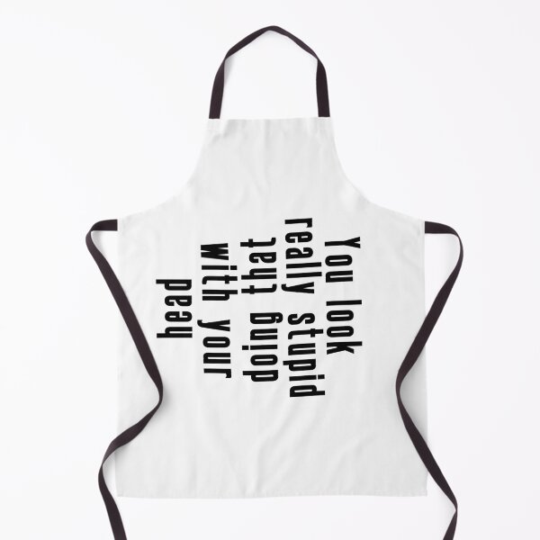 Item preview, You look really stupid doing that with your head. designed and sold by DiensDesign.
