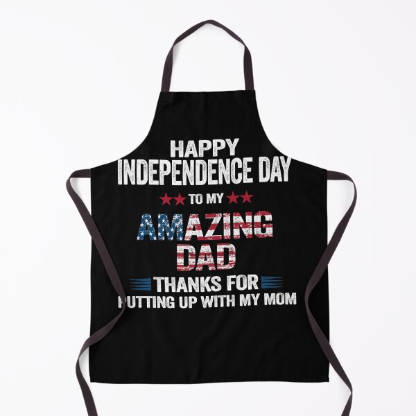 Item preview, Happy Independence Day Dad Thanks for Putting up designed and sold by PinkyTree.