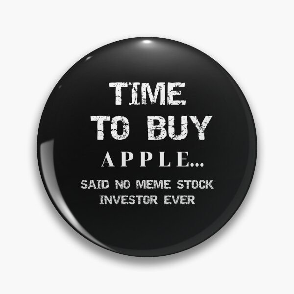 Item preview, Time To Buy Apple...Said No Meme Stock Investor Ever designed and sold by SharpThreadZ.