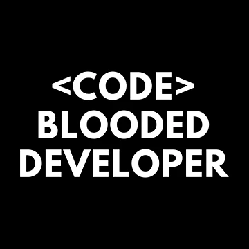 Artwork thumbnail, Code Blooded Developer Programmer Coding Life by Piztees
