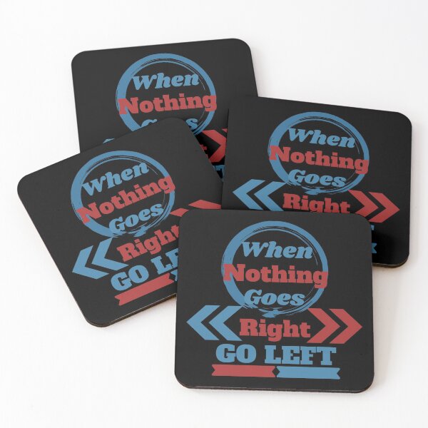 Item preview, When Nothing Goes Right, Go Left designed and sold by OrangePyramid.