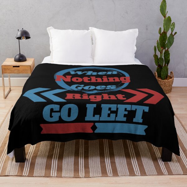 Item preview, When Nothing Goes Right, Go Left designed and sold by OrangePyramid.