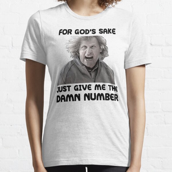 Give Me The Damn Number Dumb And Dumber Essential T-Shirt