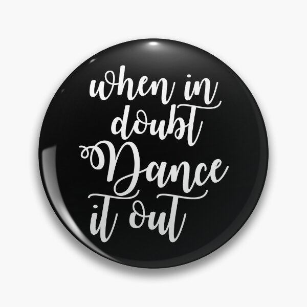 Item preview, When In Doubt Dance It Out designed and sold by TooFlyDesign.