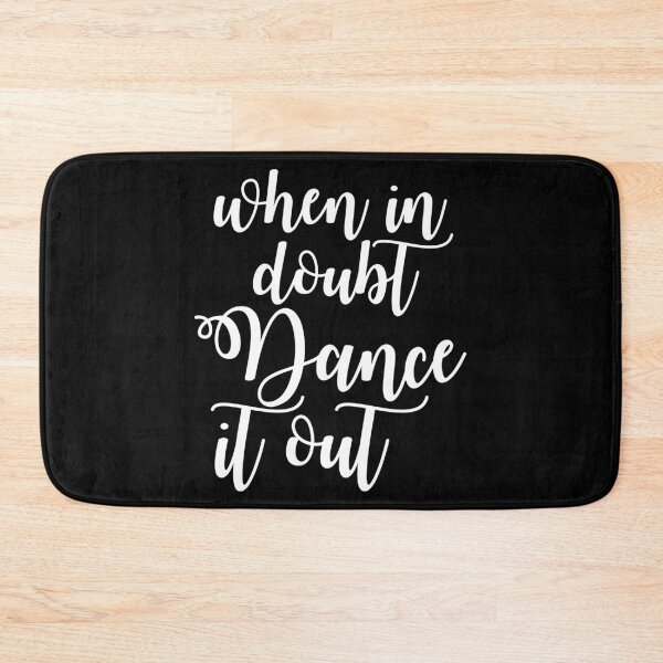 Item preview, When In Doubt Dance It Out designed and sold by TooFlyDesign.
