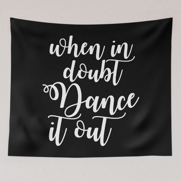 Item preview, When In Doubt Dance It Out designed and sold by TooFlyDesign.
