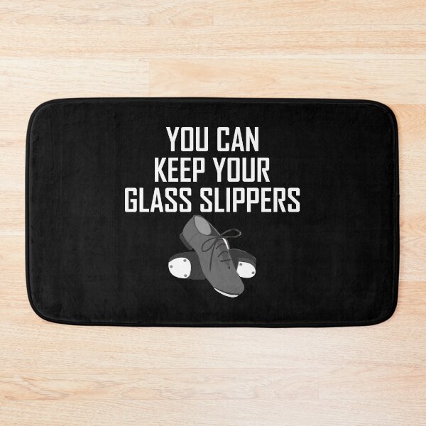 Item preview, You Keep Your Glass Slippers Tap Dancing Ballet designed and sold by TooFlyDesign.