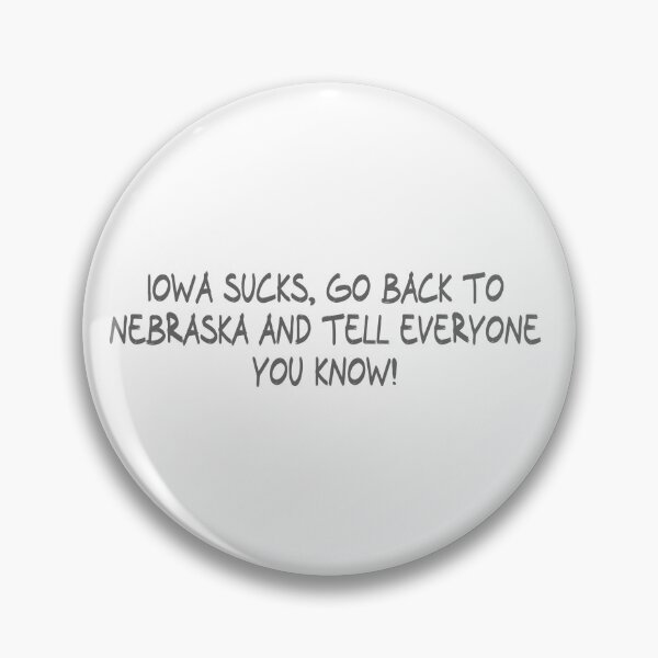 Item preview, Iowa Sucks, Go back to Nebraska and Tell everyone you know! designed and sold by CalvinMade.