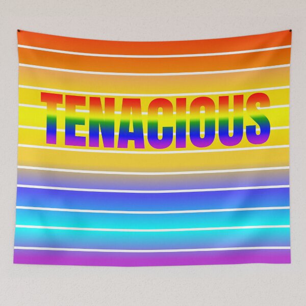 Item preview, TENACIOUS - pertinacious, persistent, stubborn, or obstinate in PRIDE colors designed and sold by PotentiaImo.