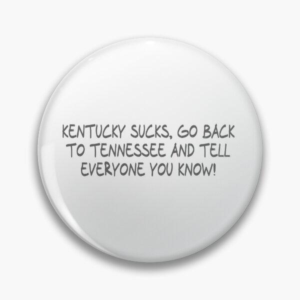 Item preview, Kentucky Sucks, Go back to Tennessee and Tell everyone you know! designed and sold by CalvinMade.