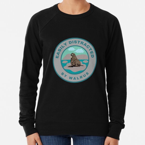 Easily distracted by Walrus Lightweight Sweatshirt