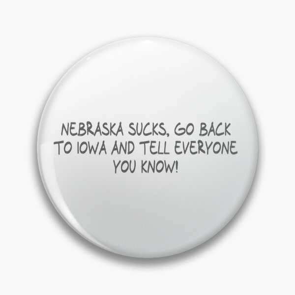 Item preview, Nebraska Sucks, Go back to Iowa and Tell everyone you know! designed and sold by CalvinMade.