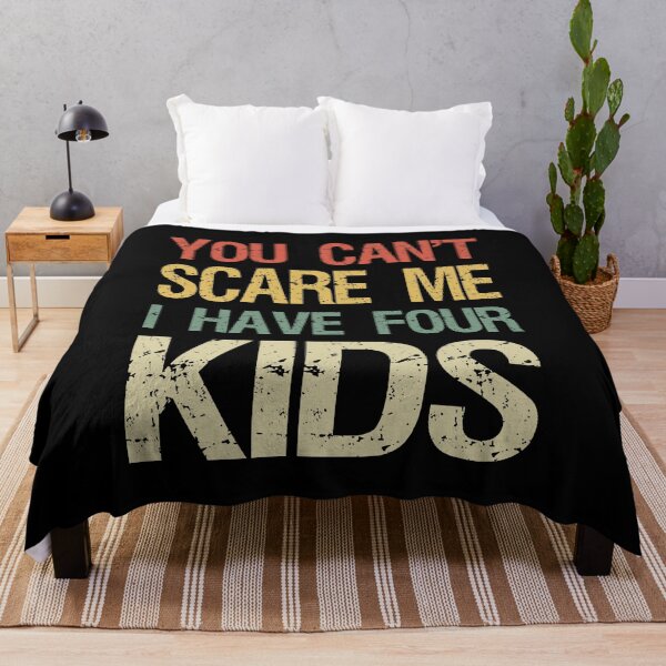 Item preview, You Can't Scare Me I Have Four Kids I designed and sold by Lemon Pepper.