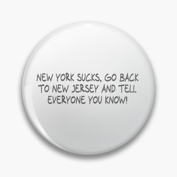 Item preview, New York Sucks, Go back to New Jersey and Tell everyone you know! designed and sold by CalvinMade.