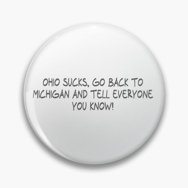 Item preview, Ohio Sucks, Go back to Michigan and Tell everyone you know! designed and sold by CalvinMade.