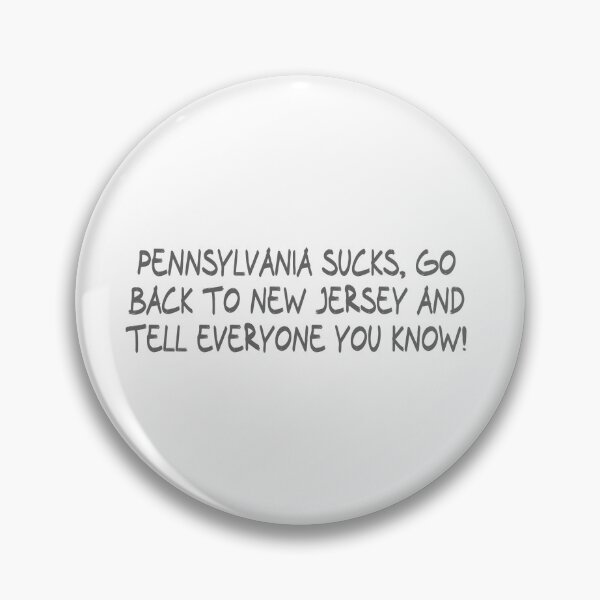 Item preview, Pennsylvania Sucks, Go back to New Jersey and Tell everyone you know! designed and sold by CalvinMade.