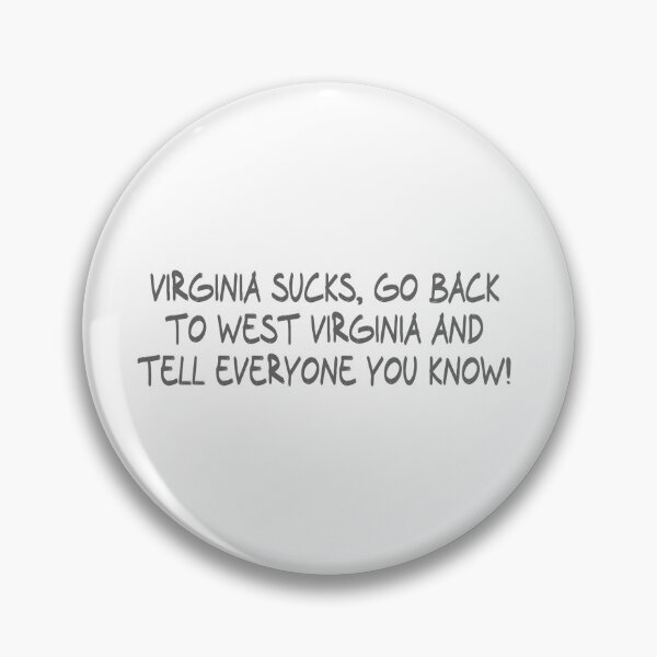 Item preview, Virginia Sucks, Go back to West Virginia and Tell everyone you know! designed and sold by CalvinMade.