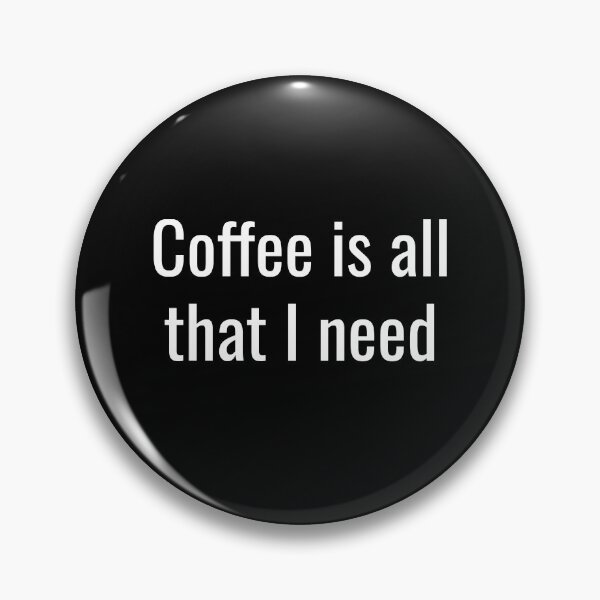 Item preview, Coffee is all that I need designed and sold by DesignBoulevard.