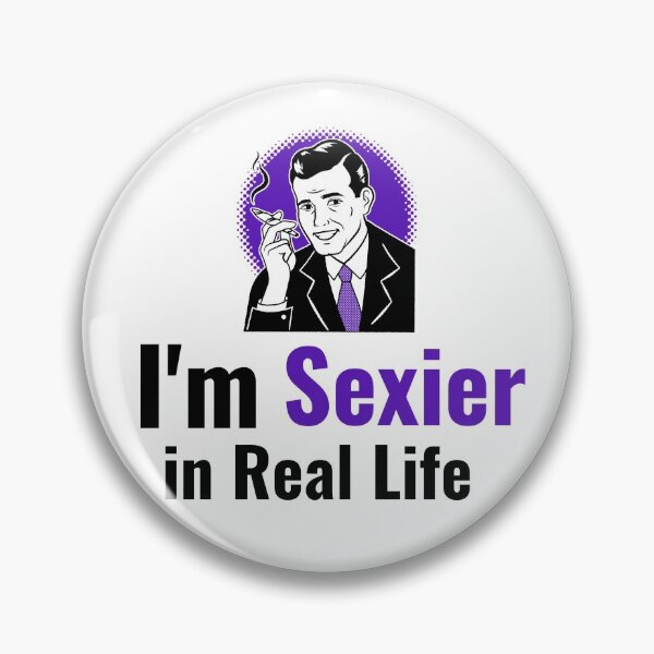 Item preview, I'm Sexier in Real Life designed and sold by HazardPaay.