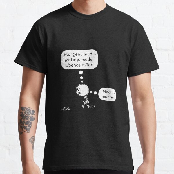 Morgens muede Classic T-Shirt