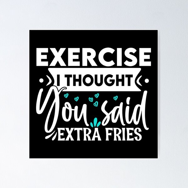 Item preview, Exercise I thought you said extra fries designed and sold by pnkpopcorn.