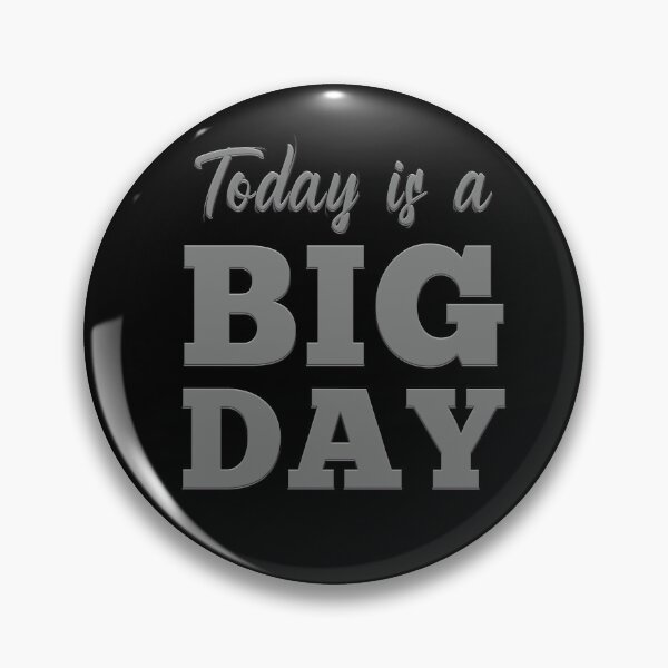 Item preview, Today is a big day designed and sold by roqson.