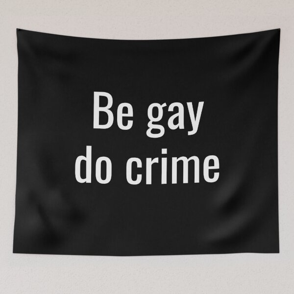 Item preview, Be gay do crime designed and sold by DesignBoulevard.