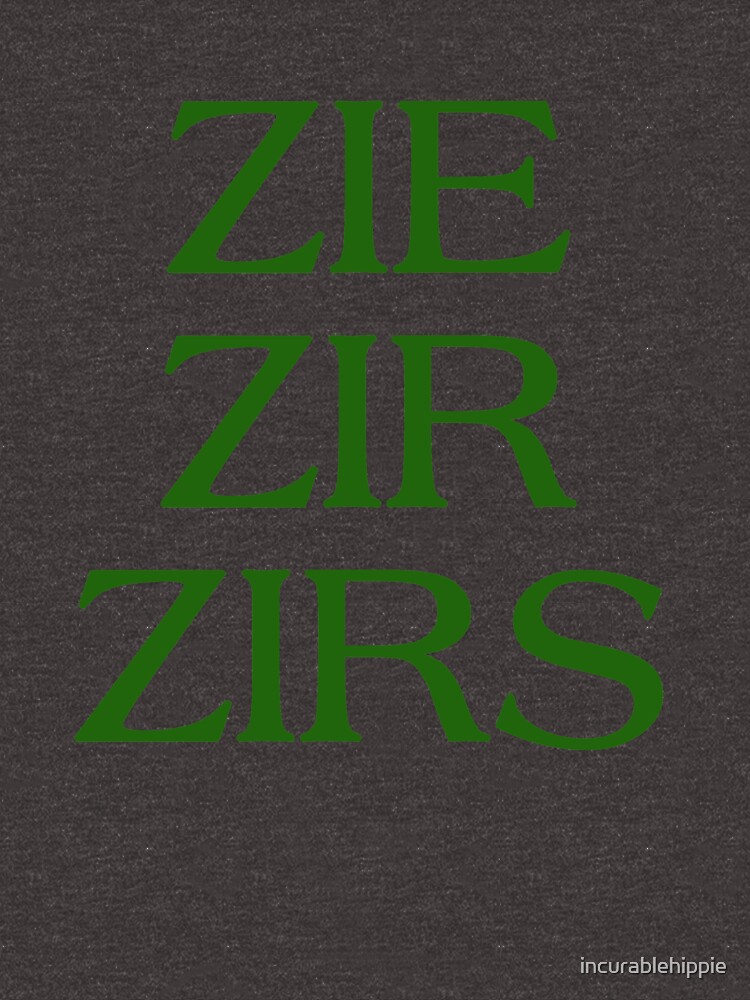 Pronouns - ZIE / ZIR / ZIRS - LGBTQ Trans pronouns tees by incurablehippie