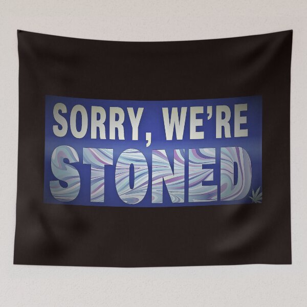 Item preview, SORRY, WE'RE STONED Cannatees designed and sold by jmed70.
