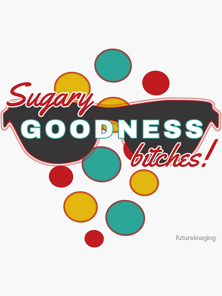 Thumbnail 3 of 3, Sticker, Funny Expression Sugary Goodness Bitches & Colorful Dots designed and sold by futureimaging.